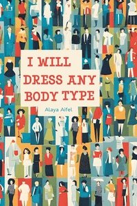 bokomslag I Will Dress any Body Type