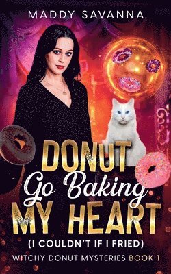 bokomslag Donut Go Baking My Heart (I Couldn't If I Fried)