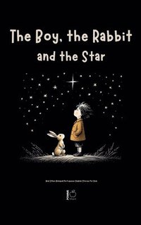 bokomslag The Boy, the Rabbit, and the Star And Other Bilingual Portuguese-English Stories for Kids