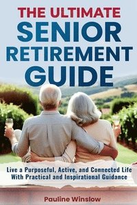 bokomslag The Ultimate Senior Retirement Guide