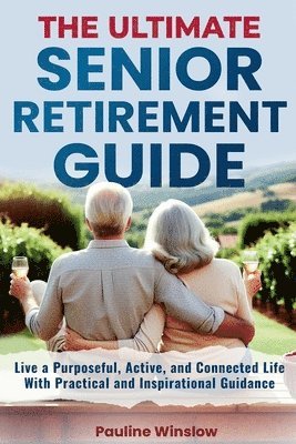 The Ultimate Senior Retirement Guide 1