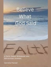 bokomslag Believe What God Said: A Faith Workbook and Reflection Journal