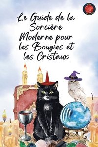 bokomslag Le Guide de la Sorcière Moderne pour les Bougies et les Cristaux