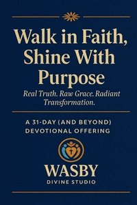 bokomslag Walk in Faith, Shine With Purpose