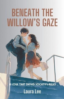 bokomslag Beneath the Willow's Gaze: A Love That Defied Society's Rules