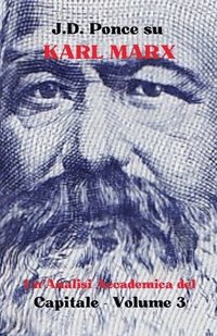 bokomslag J.D. Ponce su Karl Marx: Un'Analisi Accademica del Capitale - Volume 3