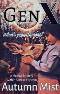 bokomslag GenX What's Your Damage? A Medical Mystery Within a Broken System