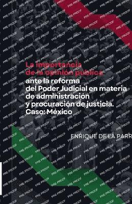 bokomslag La importancia de la opinin pblica ante la reforma del Poder Judicial en materia de administracin y procuracin de justicia. Caso