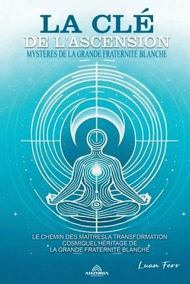 La Cl de L'ascension - Mystres de la Grande Fraternit Blanche 1