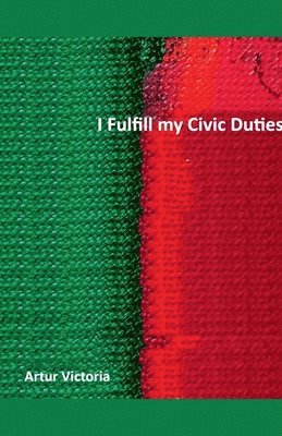 Artur Victoria - I Fulfil My Civic Duties, Häftad