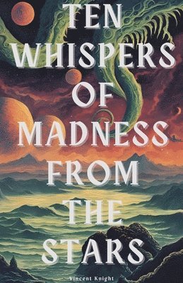Vincent Knight - Ten Whispers of Madness From The Stars, Häftad