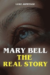 bokomslag Mary Bell - The Real Story