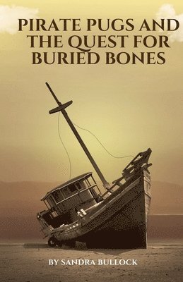 bokomslag Pirate Pugs and the Quest for Buried Bones