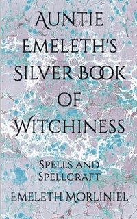 bokomslag Auntie Emeleth's Silver Book of Witchiness