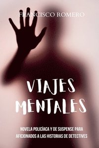 bokomslag Viajes Mentales: Novela policíaca y de suspense para aficionados a las historias de detectives