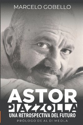 bokomslag Astor Piazzolla - Una Retrospectiva Del Futuro