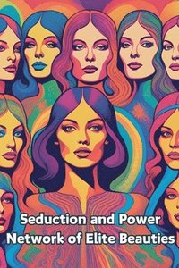 bokomslag Seduction and Power Network of Elite Beauties