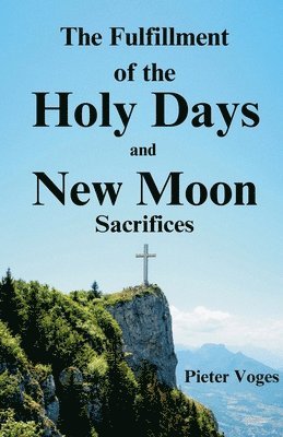 Pieter Voges - Fulfillment of the Holy Days and New Moon Sacrifices, Häftad