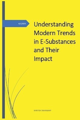 bokomslag Understanding Modern Trends in E-Substances and Their Impact