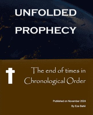 bokomslag The End of Times in Chronological Order - Unfolded Prophecy