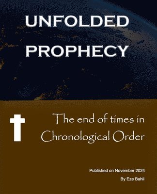 Eze - End of Times in Chronological Order - Unfolded Prophecy, Häftad