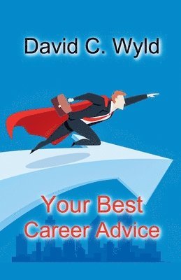 David C Wyld, David C. Wyld - Your Best Career Advice, Häftad