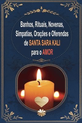 bokomslag Banhos, Rituais, Novenas, Simpatias, Oraes e Oferendas de Santa Sara Kali para o Amor