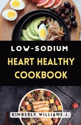 bokomslag Low-sodium Heart Healthy Cookbook