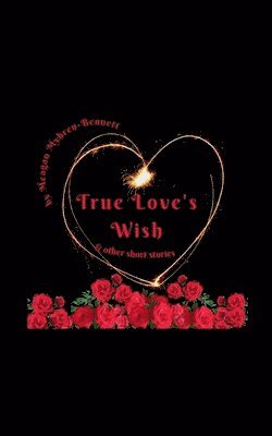 bokomslag True Love's Wish & Other Short Stories