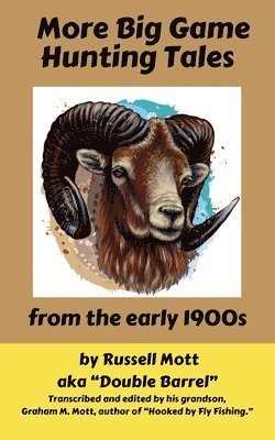 Russell Mott Aka Double Barrel - More Big Game Hunting Tales from the Early 1900s, Häftad