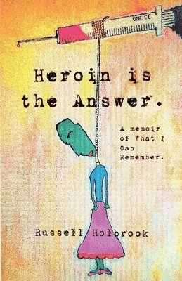 bokomslag Heroin is the Answer