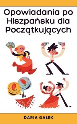 Opowiadania po Hiszpa&#324;sku dla Pocz&#261;tkuj&#261;cych 1