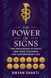 bokomslag The Power of Signs: The Ten Plagues of Egypt and Their Teachings for Contemporary Life