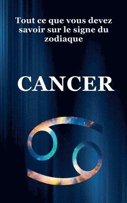 bokomslag Tout ce que Vous Devez Savoir Sur le Signe du Zodiaque Cancer