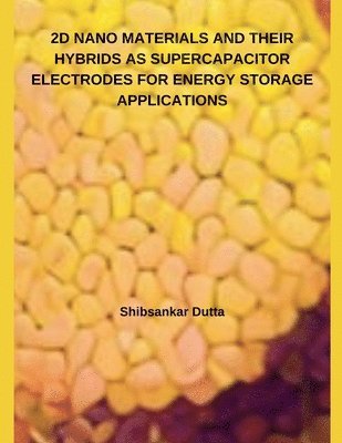 bokomslag 2D Nano Materials and Their Hybrids as Supercapacitor Electrodes for Energy Storage Applications