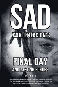 bokomslag Sad: XXXTENTACION's Final Day and Lasting Echoes