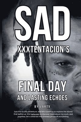 Sad: XXXTENTACION's Final Day and Lasting Echoes 1