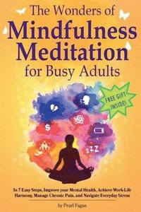 bokomslag The Wonders of Mindfulness Meditation for Busy Adults