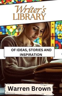 bokomslag Writer's Library of Ideas, Stories and Inspiration