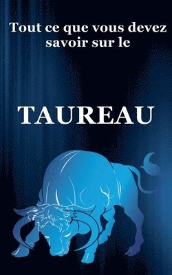 Tout ce que vous devez savoir sur le Taureau 1