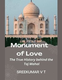 bokomslag Monument of Love: The True History behind the Taj Mahal