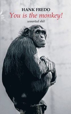 Hank Fredo - You Is the Monkey!, Häftad