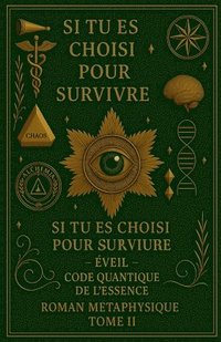 bokomslag Si Tu Es Choisi Pour Survivre - Éveil - Code Quantique de l'Essence Roman Métaphysique Tome II