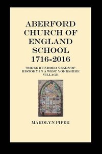 bokomslag Aberford Church Of England School 1716-2016