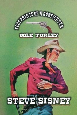 Footprints of a Gunfighter - Cole Turley 1