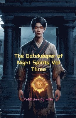 The Gatekeeper of Night Spirits Vol Three 1