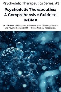 bokomslag Psychedelic Therapeutics: A Comprehensive Guide to MDMA