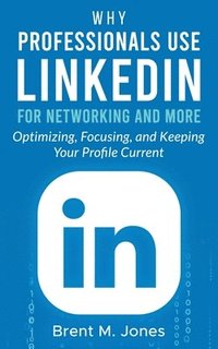 bokomslag Why Professionals Use LinkedIn for Networking and More