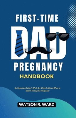 First-Time Dad Pregnancy Handbook 1