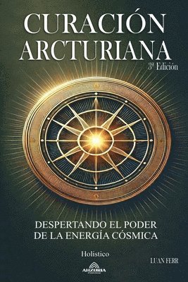 bokomslag Curacin Arcturiana - Despertando el Poder de la Energa Csmica 3a Edicin